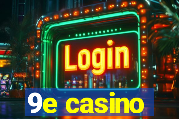 9e casino